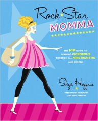 Title: Rock Star Momma: The Hip Guide to Looking Gorgeous Through All Nine Months and Beyond, Author: Skye Hoppus