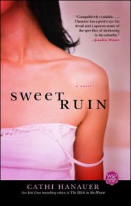 Title: Sweet Ruin: A Novel, Author: Cathi Hanauer