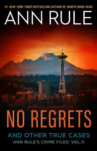 Title: No Regrets: And Other True Cases (Ann Rule's Crime Files Series #11), Author: Ann Rule