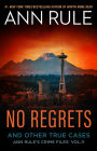 No Regrets: And Other True Cases (Ann Rule's Crime Files Series #11)
