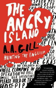 Title: The Angry Island: Hunting the English, Author: A.A. Gill