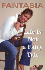 Title: Life Is Not a Fairy Tale, Author: Fantasia