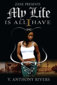 Title: My Life Is All I Have, Author: V. Anthony Rivers