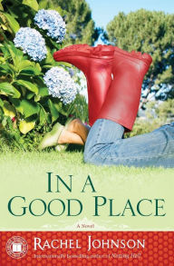 Title: In a Good Place: A Novel, Author: Rachel Johnson