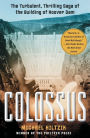Colossus: The Turbulent, Thrilling Saga of the Building of Hoover Dam