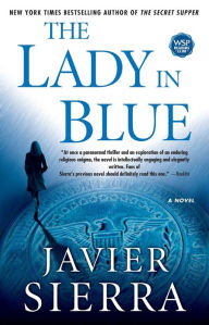 Title: The Lady in Blue: A Novel, Author: Javier Sierra