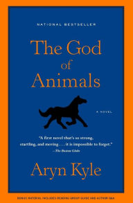 Title: The God of Animals, Author: Aryn Kyle