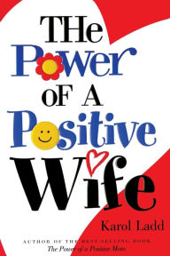 Title: The Power of a Positive Wife (Power of a Positive Series), Author: Karol Ladd