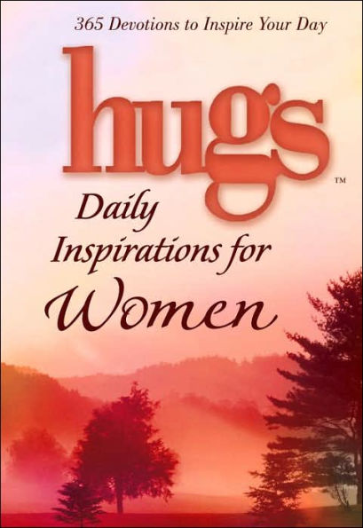 Hugs Daily Inspirations for Women: 365 devotions to inspire your day