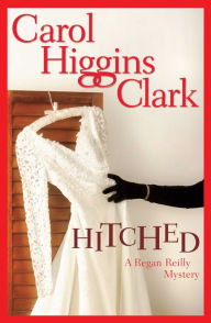 Title: Hitched (Regan Reilly Series #9), Author: Carol Higgins Clark