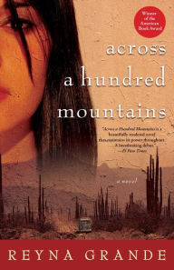 Title: Across a Hundred Mountains: A Novel, Author: Reyna Grande