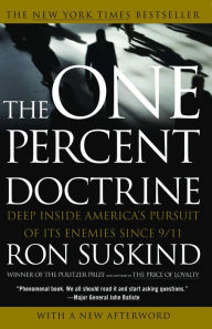 Title: One Percent Doctrine: Deep Inside America's Pursuit of Its Enemies Since 9/11, Author: Ron Suskind