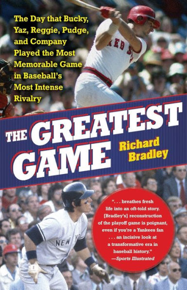 The Greatest Game: The Day that Bucky, Yaz, Reggie, Pudge, and Company Played the Most Memorable Game in Baseball's Most Intense Rivalry