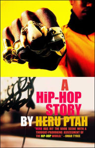 Title: A Hip-Hop Story, Author: Heru Ptah