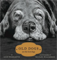 Title: Old Dogs: Are the Best Dogs, Author: Gene Weingarten
