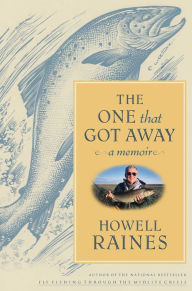 Title: The One that Got Away: A Memoir, Author: Howell Raines