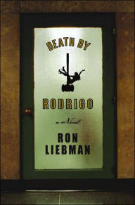 Title: Death by Rodrigo: A Novel, Author: Ron Liebman