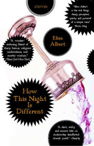 Title: How This Night Is Different: Stories, Author: Elisa Albert