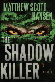 Title: The Shadowkiller: A Novel, Author: Matthew Scott Hansen