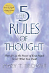 Alternative view 1 of The 5 Rules of Thought: How to Use the Power of Your Mind to Get What You Want