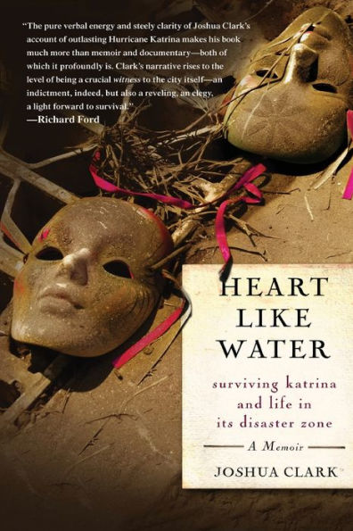 Heart Like Water: Surviving Katrina and Life Its Disaster Zone