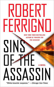 Title: Sins of the Assassin: A Novel, Author: Robert Ferrigno