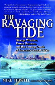 Title: The Ravaging Tide: Strange Weather, Future Katrinas, and the Coming Death of America's Coastal Cities, Author: Mike Tidwell