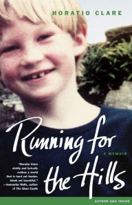 Title: Running for the Hills: Growing Up on My Mother's Sheep Farm in Wales, Author: Horatio Clare