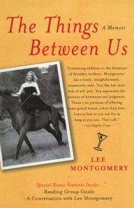 Title: The Things Between Us: A Memoir, Author: Lee Montgomery