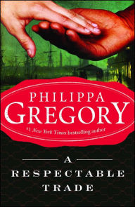 Title: A Respectable Trade, Author: Philippa Gregory