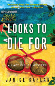 Title: Looks to Die For (Lacy Fields Series #1), Author: Janice Kaplan