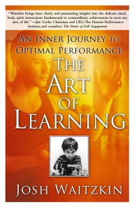 Title: The Art of Learning: An Inner Journey to Optimal Performance, Author: Josh Waitzkin