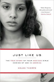 Title: Just Like Us: The True Story of Four Mexican Girls Coming of Age in America, Author: Helen Thorpe