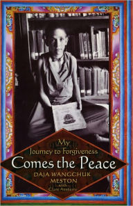 Title: Comes the Peace: My Journey to Forgiveness, Author: Daja Wangchuk Meston