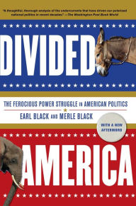 Title: Divided America: The Ferocious Power Struggle in American Politics, Author: Earl Black