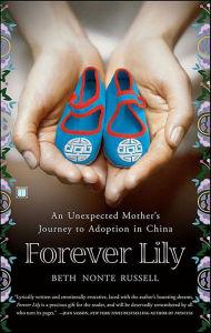 Title: Forever Lily: An Unexpected Mother's Journey to Adoption in China, Author: Beth Nonte Russell