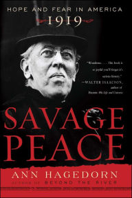 Title: Savage Peace: Hope and Fear in America 1919, Author: Ann Hagedorn