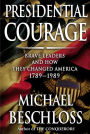 Alternative view 2 of Presidential Courage: Brave Leaders and How They Changed America, 1789-1989