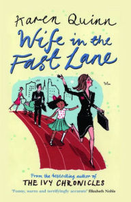 Title: Wife in the Fast Lane: A Novel, Author: Karen Quinn