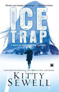 Title: Ice Trap: A Novel of Psychological Suspense, Author: Kitty Sewell