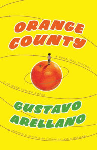 Title: Orange County: A Personal History, Author: Gustavo Arellano