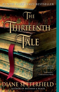 Title: The Thirteenth Tale: A Novel, Author: Diane Setterfield