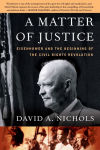 Alternative view 1 of A Matter of Justice: Eisenhower and the Beginning of the Civil Rights Revolution