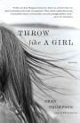 Throw Like A Girl: Stories