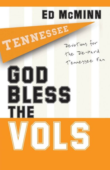 God Bless the Vols: Devotions for the Die-Hard Tennessee Fan