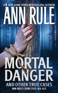 Title: Mortal Danger: And Other True Cases (Ann Rule's Crime Files Series #13), Author: Ann Rule