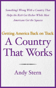 Title: A Country That Works: Getting America Back on Track, Author: Andy Stern