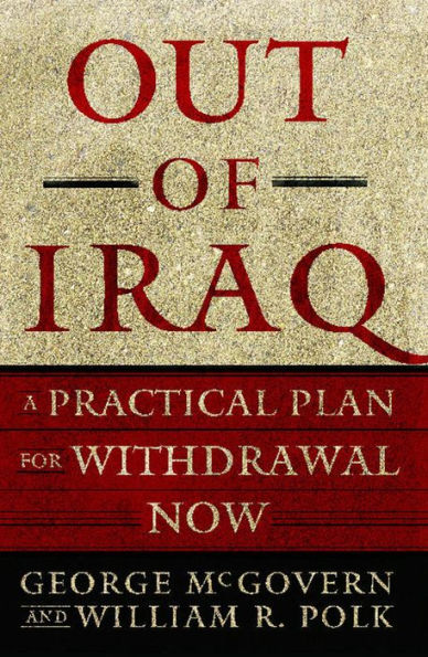 Out of Iraq: A Practical Plan for Withdrawal Now