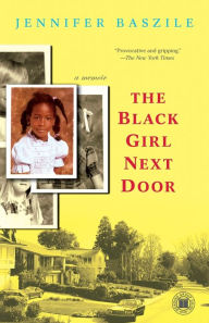 Title: The Black Girl Next Door: A Memoir, Author: Jennifer Baszile
