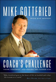 Title: Coach's Challenge: Faith, Football, and Filling the Father Gap, Author: Mike Gottfried